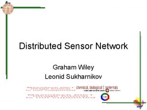 Distributed Sensor Network Graham Wiley Leonid Sukharnikov Levels