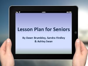 Lesson Plan for Seniors By Dawn Brumbley Sandra