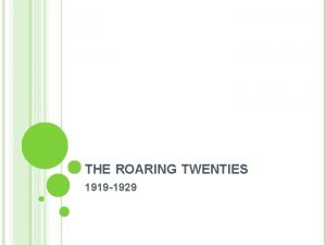 THE ROARING TWENTIES 1919 1929 A BOOMING ECONOMY