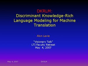 DKRLM Discriminant KnowledgeRich Language Modeling for Machine Translation