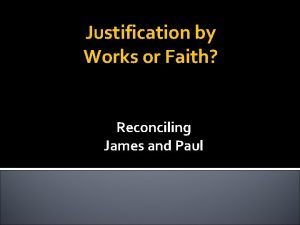 Justification by Works or Faith Reconciling James and