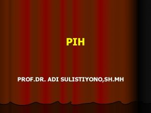 PIH PROF DR ADI SULISTIYONO SH MH LATAR