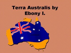 Terra Australis by Ebony I Contents First Australians