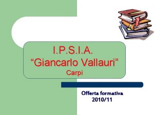 I P S I A Giancarlo Vallauri Carpi