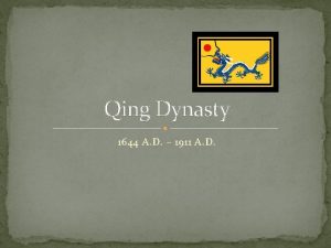 Qing Dynasty 1644 A D 1911 A D