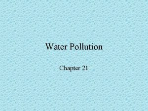 Water Pollution Chapter 21 Major water pollutants Infectious
