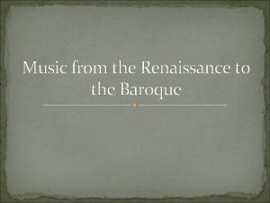 Music from the Renaissance to the Baroque Choral