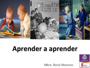 Aprender a aprender Mtro Ren Moreno Aprender a