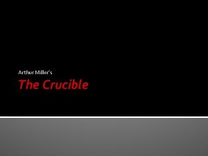Arthur Millers The Crucible Background Information The true