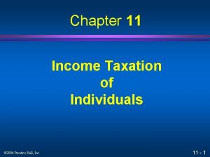 Chapter 11 Income Taxation of Individuals 2006 Prentice