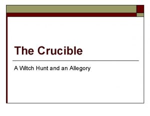 The Crucible A Witch Hunt and an Allegory