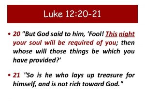 Luke 12 20 21 20 But God said