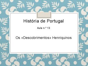 Histria de Portugal Aula n 13 Os Descobrimentos