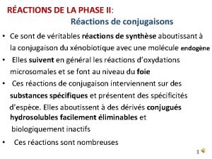 RACTIONS DE LA PHASE II Ractions de conjugaisons