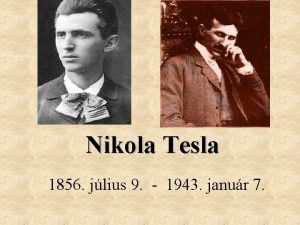 Nikola Tesla 1856 jlius 9 1943 janur 7