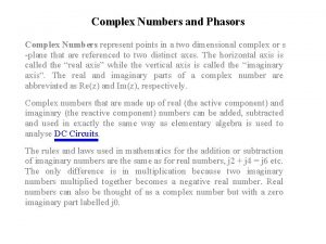 Complex Numbers and Phasors Complex Numbers represent points