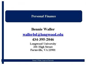 Personal Finance Bennie Waller wallerbdlongwood edu 434 395