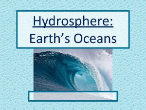 Hydrosphere Earths Oceans 1 DISTRIBUTION 70 of Earths