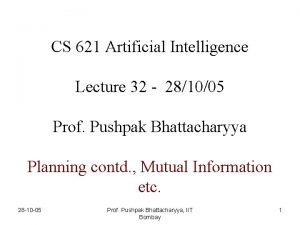 ARTIFICIAL INTELLIGENCE CS 621 Artificial Intelligence Lecture 32