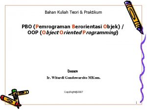 Bahan Kuliah Teori Praktikum PBO Pemrograman Berorientasi Objek