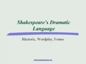 Shakespeares Dramatic Language Rhetoric Wordplay Forms www assignmentpoint