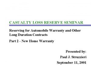 CASUALTY LOSS RESERVE SEMINAR Reserving for Automobile Warranty