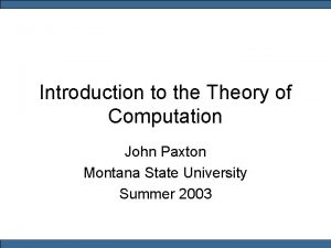 Introduction to the Theory of Computation John Paxton