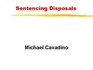 Sentencing Disposals Michael Cavadino Sentencing Disposals Imprisonment Suspended