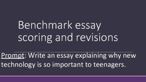 Benchmark essay scoring and revisions Prompt Write an