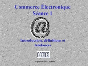 Commerce lectronique Sance 1 Introduction dfinitions et tendances