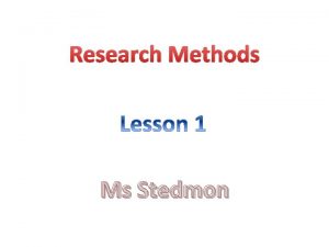 Research Methods Ms Stedmon Quantitative research Aim to