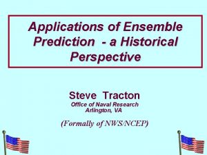 Applications of Ensemble Prediction a Historical Perspective Steve