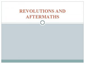 REVOLUTIONS AND AFTERMATHS READINGS Modern Latin America chs