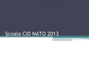 coala CID NATO 2013 Despre Proiect Martie Iunie