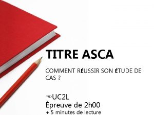 TITRE ASCA COMMENT RUSSIR SON TUDE DE CAS