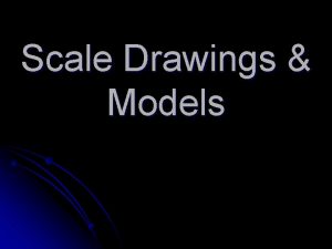 Scale Drawings Models Scale Drawings Models l Distances