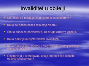 Invaliditet u obitelji to znai za roditelje imati