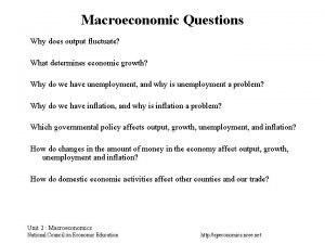 Macroeconomic Questions Why does output fluctuate What determines