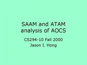 SAAM and ATAM analysis of AOCS CS 294