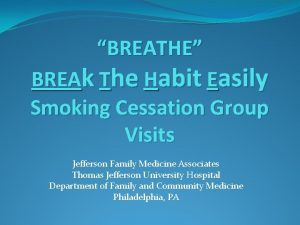 BREATHE BREAk The Habit Easily Smoking Cessation Group