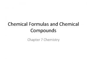 Chemical Formulas and Chemical Compounds Chapter 7 Chemistry