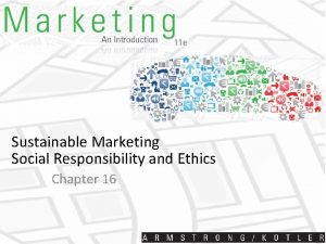 Sustainable Marketing Social Responsibility and Ethics Chapter 16