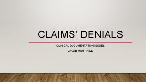 CLAIMS DENIALS CLINICAL DOCUMENTATION ISSUES JACOB MARTIN MD