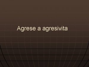 Agrese a agresivita Co je agrese n n