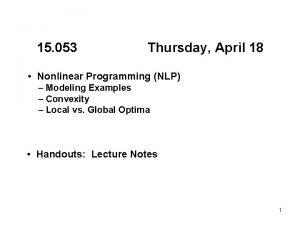 15 053 Thursday April 18 Nonlinear Programming NLP