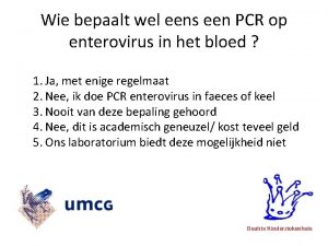 Wie bepaalt wel eens een PCR op enterovirus