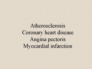 Atherosclerosis Coronary heart disease Angina pectoris Myocardial infarction