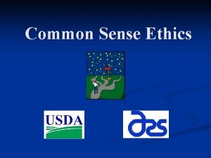 Common Sense Ethics Everyone who enters into public