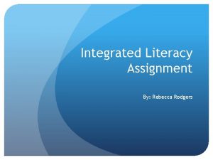 Integrated Literacy Assignment By Rebecca Rodgers GLCE 2