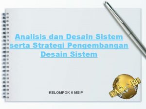 Analisis dan Desain Sistem serta Strategi Pengembangan Desain